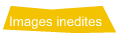 Images inedites